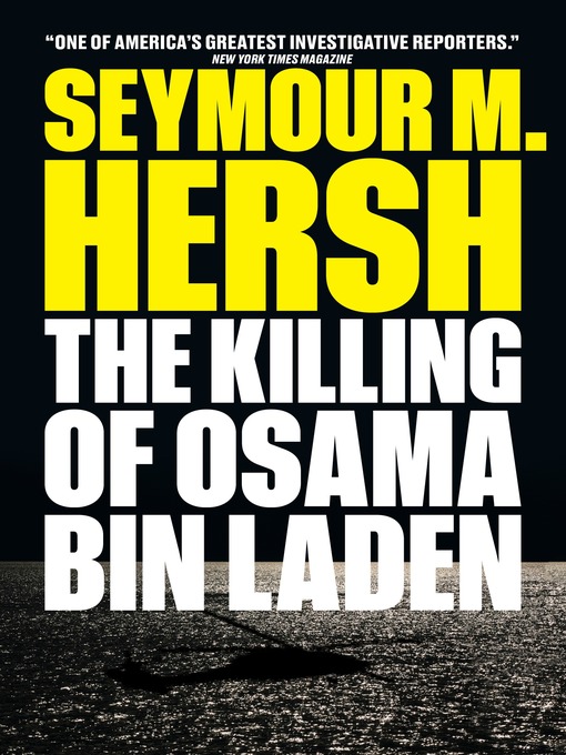 Title details for The Killing of Osama Bin Laden by Seymour M. Hersh - Available